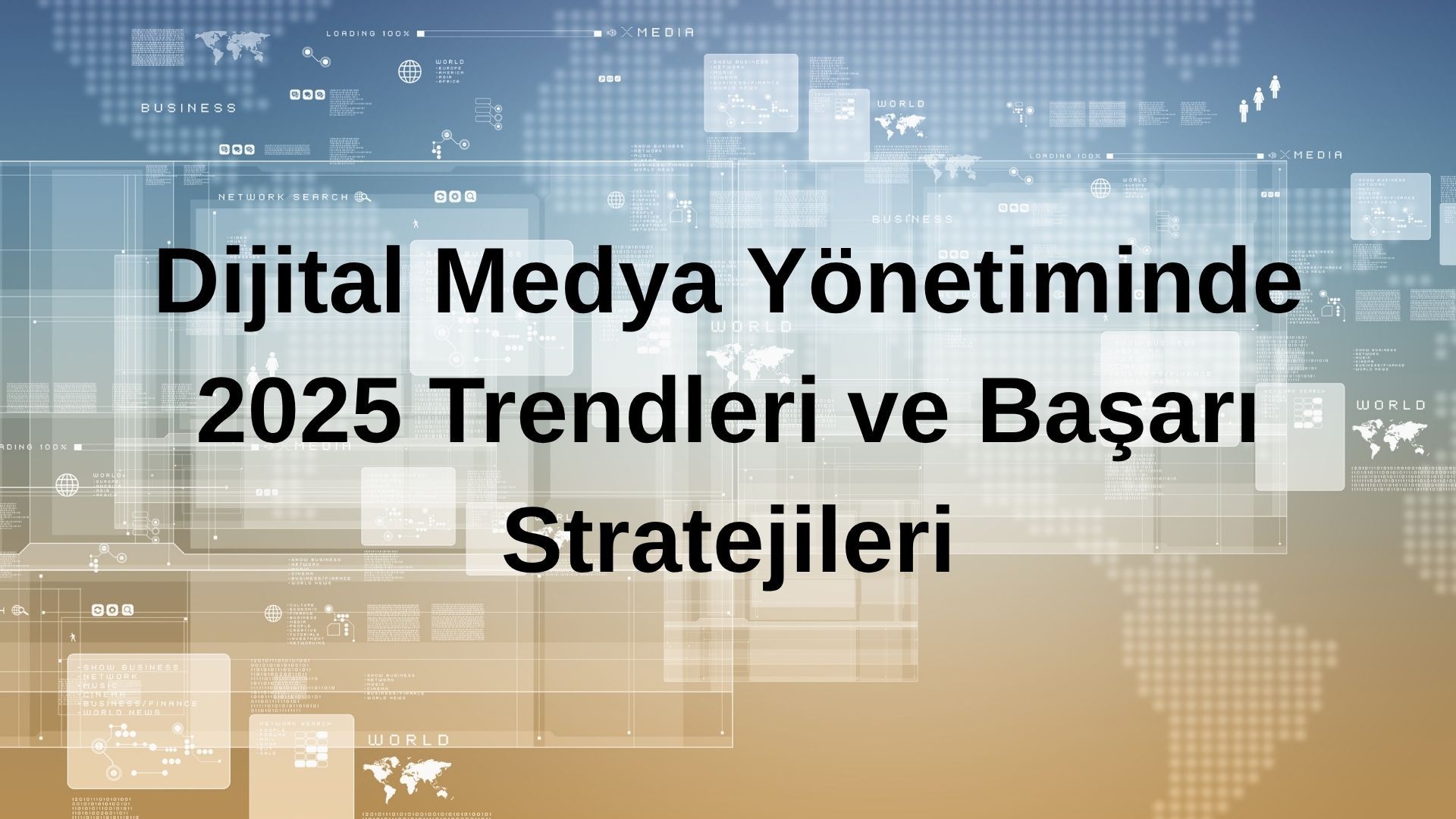 Dijital Medya Yönetiminde 2025 Trendleri ve Başarı Stratejileri