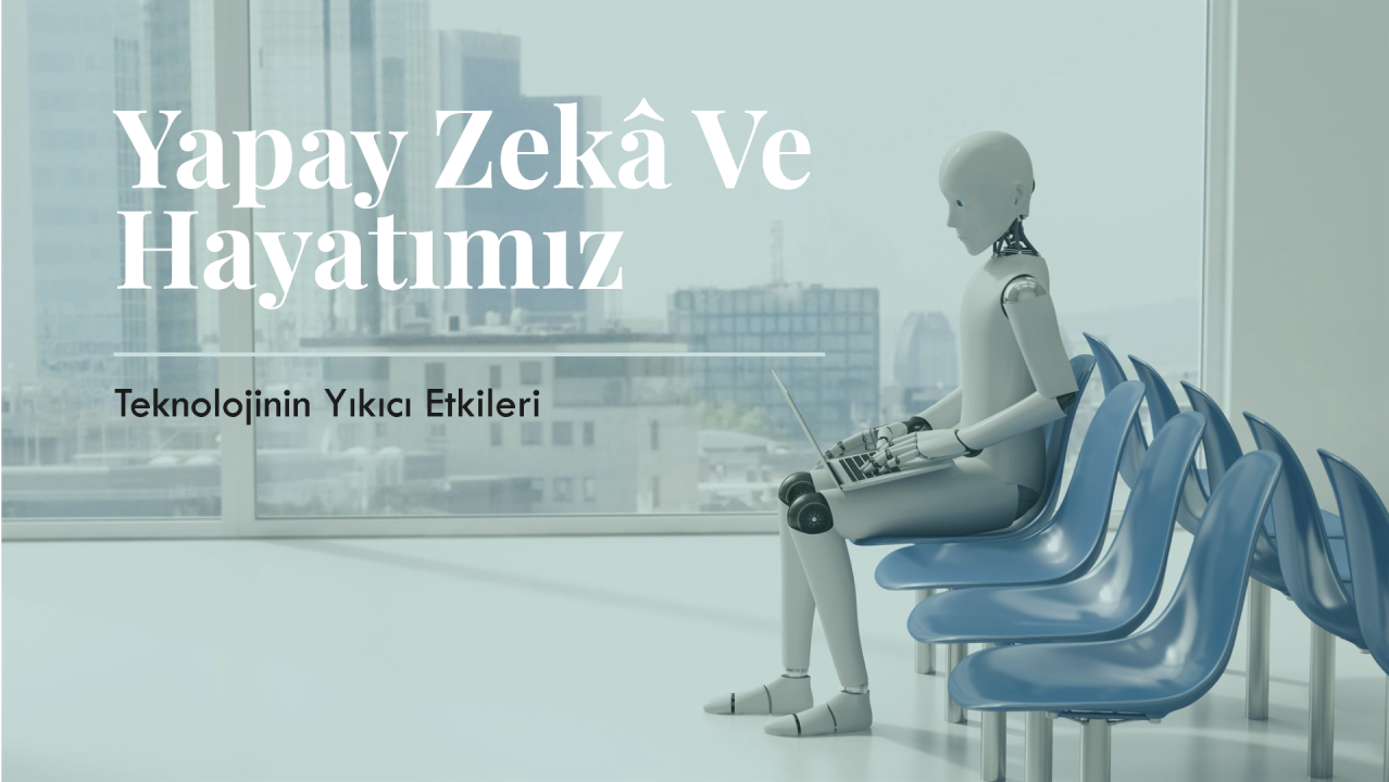 Gidea Medya Teknoloji A.Ş - Yapay zeka'nın insan hayatındaki etkisi